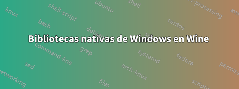 Bibliotecas nativas de Windows en Wine