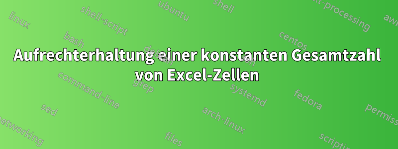 Aufrechterhaltung einer konstanten Gesamtzahl von Excel-Zellen