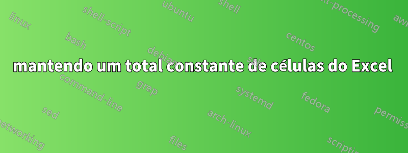 mantendo um total constante de células do Excel