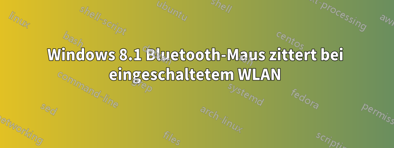 Windows 8.1 Bluetooth-Maus zittert bei eingeschaltetem WLAN