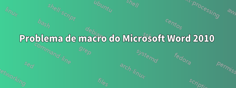 Problema de macro do Microsoft Word 2010