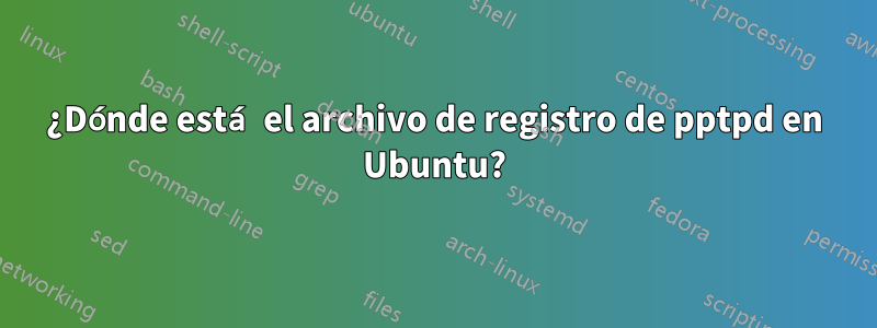 ¿Dónde está el archivo de registro de pptpd en Ubuntu?