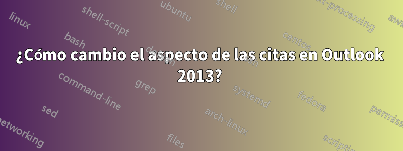 ¿Cómo cambio el aspecto de las citas en Outlook 2013?