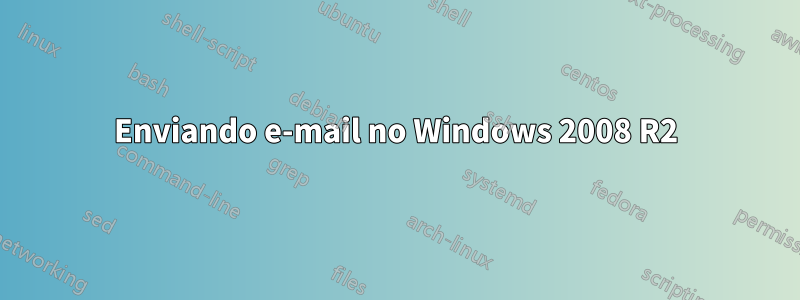 Enviando e-mail no Windows 2008 R2