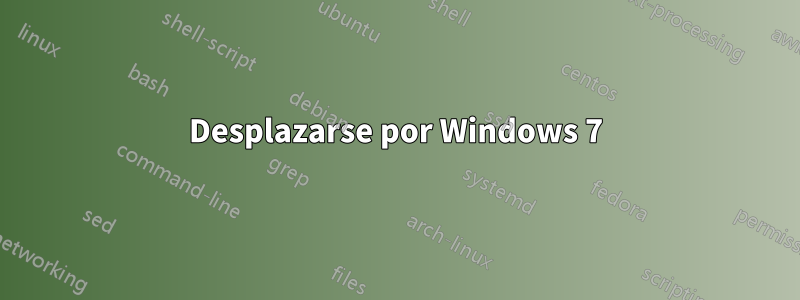 Desplazarse por Windows 7