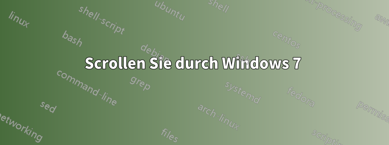 Scrollen Sie durch Windows 7