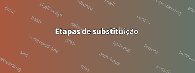 Etapas de substituição