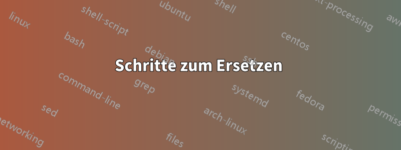 Schritte zum Ersetzen