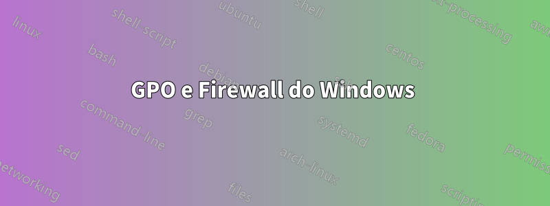 GPO e Firewall do Windows