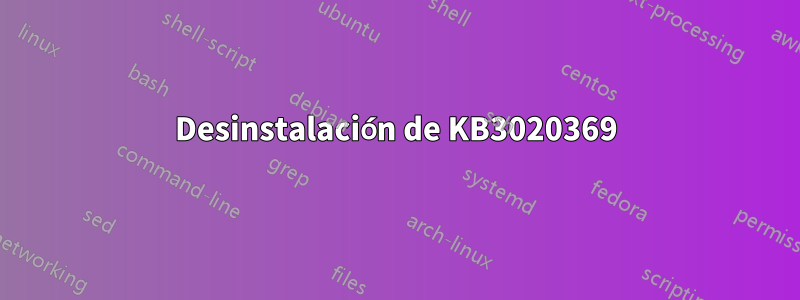 Desinstalación de KB3020369