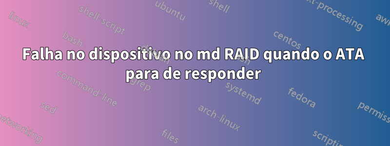 Falha no dispositivo no md RAID quando o ATA para de responder