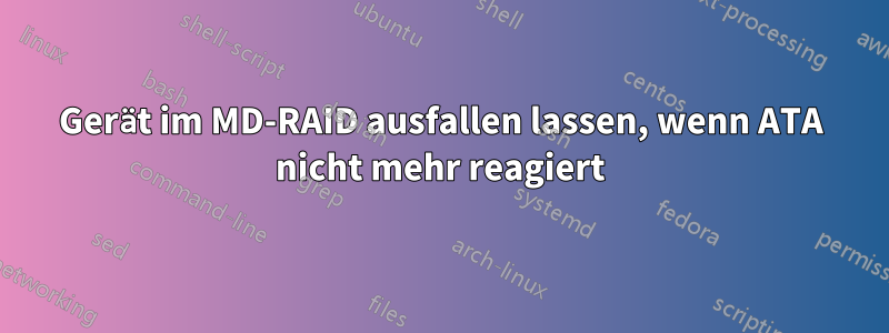 Gerät im MD-RAID ausfallen lassen, wenn ATA nicht mehr reagiert