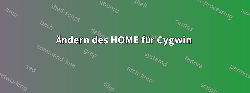 Ändern des HOME für Cygwin