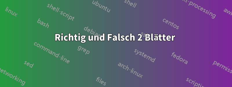 Richtig und Falsch 2 Blätter