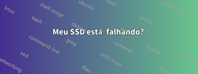 Meu SSD está falhando?