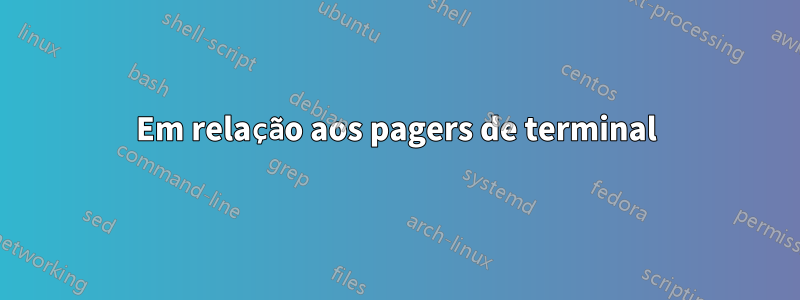 Em relação aos pagers de terminal