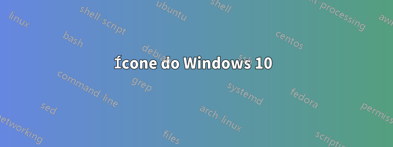Ícone do Windows 10