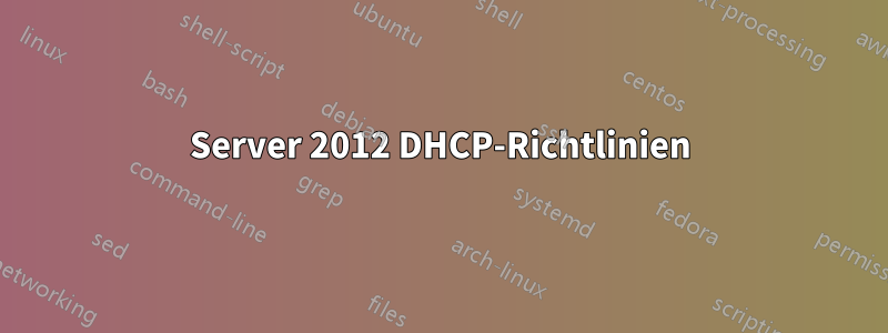 Server 2012 DHCP-Richtlinien