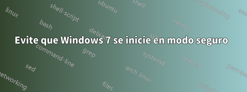 Evite que Windows 7 se inicie en modo seguro 