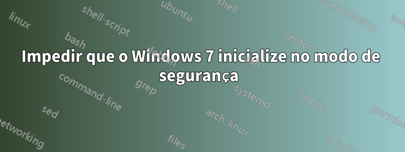 Impedir que o Windows 7 inicialize no modo de segurança 