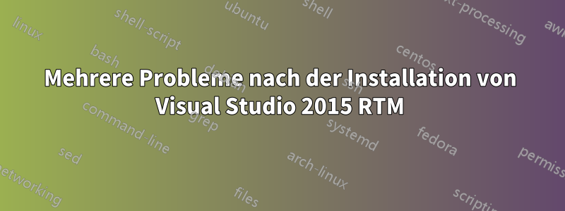 Mehrere Probleme nach der Installation von Visual Studio 2015 RTM