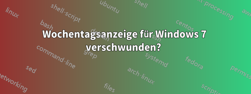 Wochentagsanzeige für Windows 7 verschwunden? 