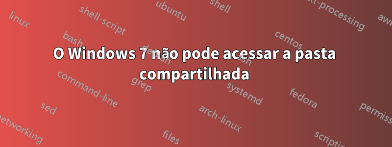 O Windows 7 não pode acessar a pasta compartilhada