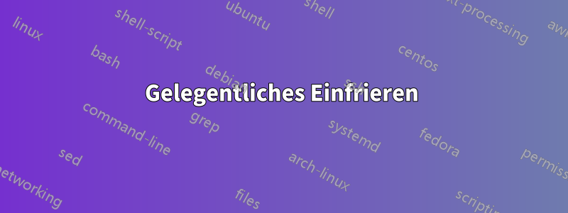 Gelegentliches Einfrieren