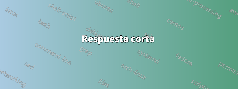 Respuesta corta