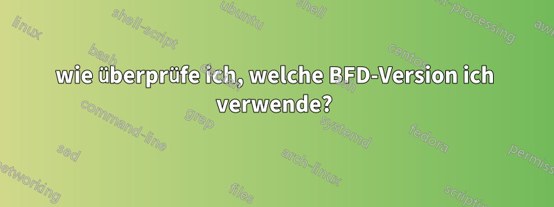 wie überprüfe ich, welche BFD-Version ich verwende?