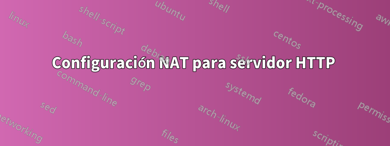 Configuración NAT para servidor HTTP