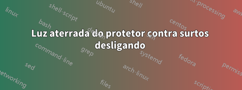 Luz aterrada do protetor contra surtos desligando
