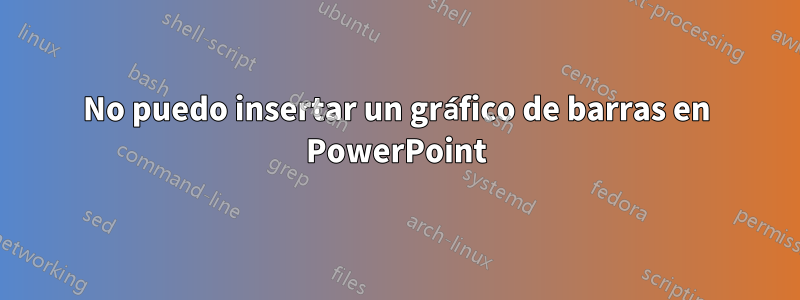 No puedo insertar un gráfico de barras en PowerPoint