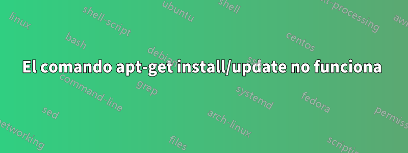 El comando apt-get install/update no funciona