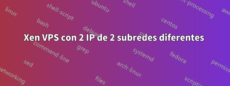 Xen VPS con 2 IP de 2 subredes diferentes