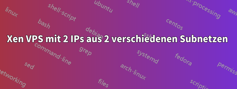 Xen VPS mit 2 IPs aus 2 verschiedenen Subnetzen