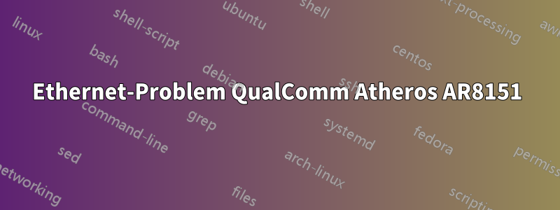 Ethernet-Problem QualComm Atheros AR8151