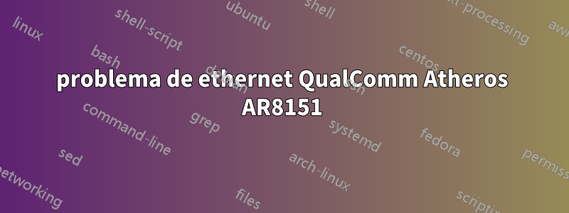 problema de ethernet QualComm Atheros AR8151