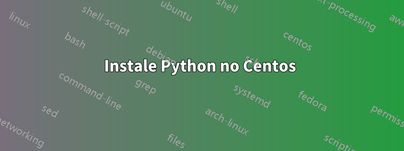 Instale Python no Centos