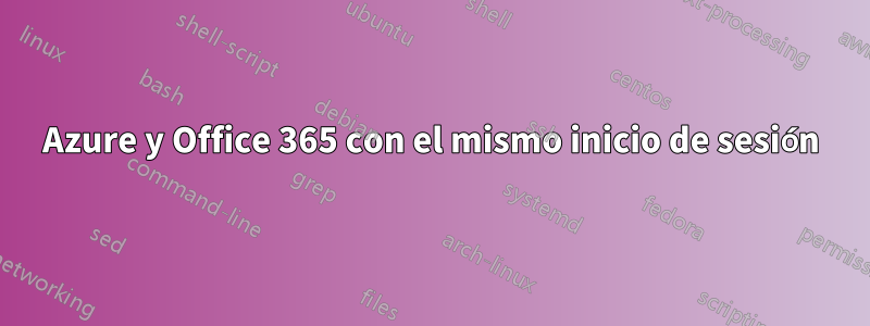 Azure y Office 365 con el mismo inicio de sesión