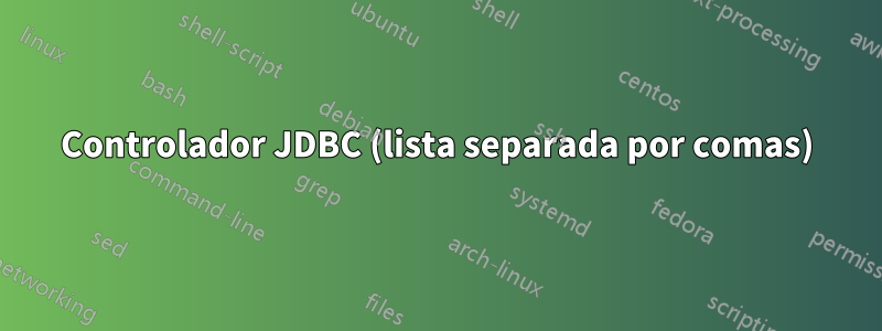 Controlador JDBC (lista separada por comas)