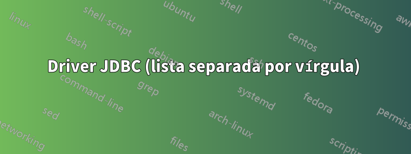 Driver JDBC (lista separada por vírgula)