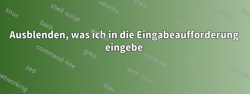 Ausblenden, was ich in die Eingabeaufforderung eingebe
