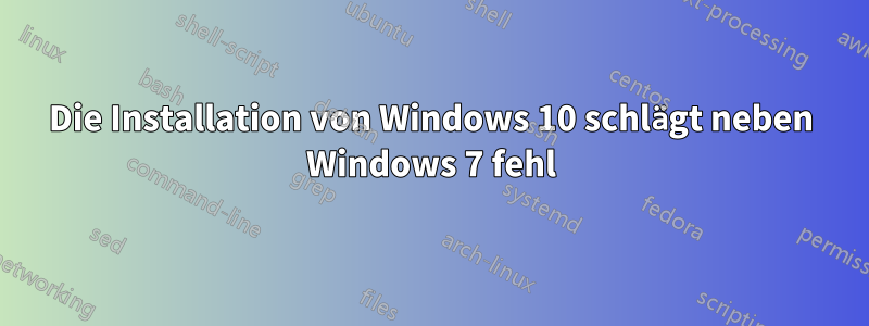 Die Installation von Windows 10 schlägt neben Windows 7 fehl