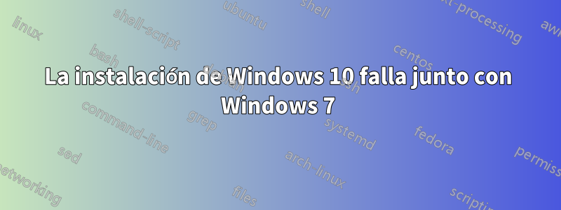 La instalación de Windows 10 falla junto con Windows 7