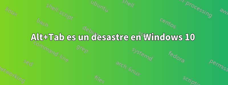 Alt+Tab es un desastre en Windows 10
