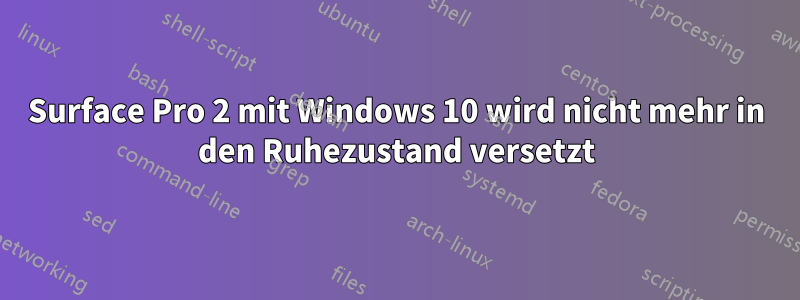 Surface Pro 2 mit Windows 10 wird nicht mehr in den Ruhezustand versetzt