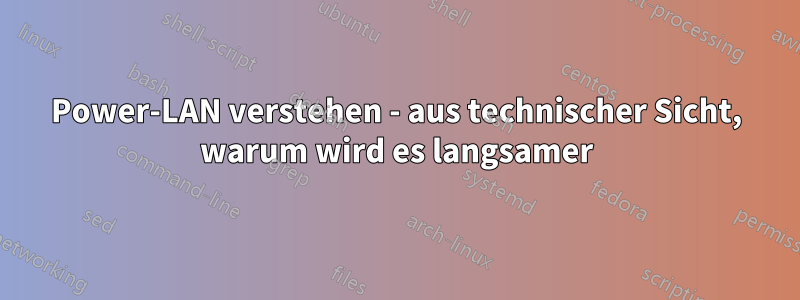 Power-LAN verstehen - aus technischer Sicht, warum wird es langsamer