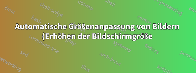 Automatische Größenanpassung von Bildern (Erhöhen der Bildschirmgröße) in Microsoft Word