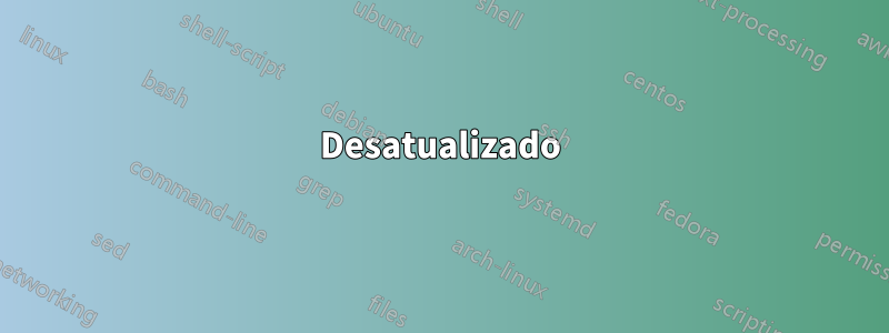 Desatualizado